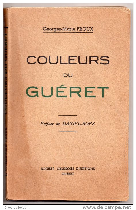 Couleurs Du Guéret, Georges-Marie Proux, Préface De Daniel Rops (La Souterraine, Bridiers) - Limousin