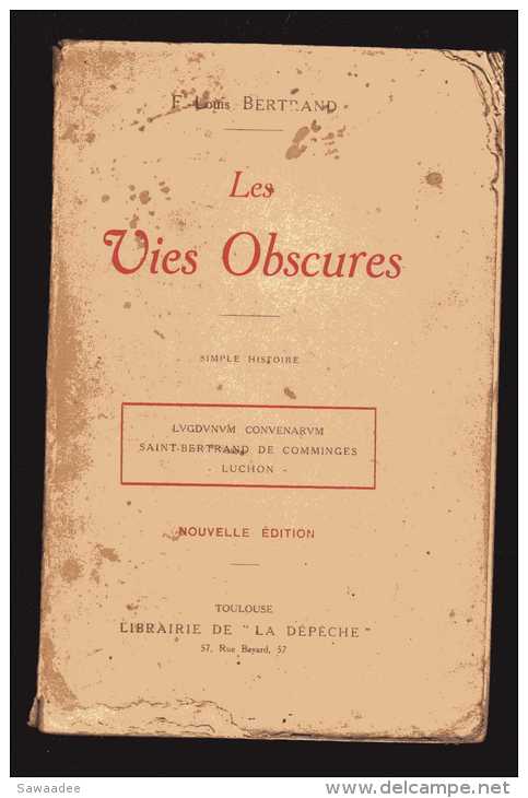 LIVRE -LES VIES OBSCURES - SIMPLE HISTOIRE - F. LOUIS BERTRAND - NOUVELLE EDITION - LIBRAIRIE DE "LA DEPECHE" - Midi-Pyrénées