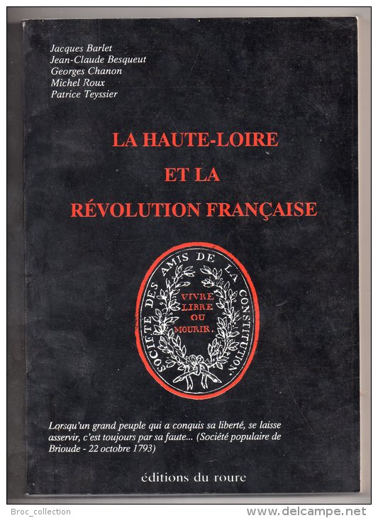 La Haute-Loire Et La Révolution Française, Jacques Barlet, Besqueut, Georges Chanon, Michel Roux, Teyssier, 1988 - Auvergne