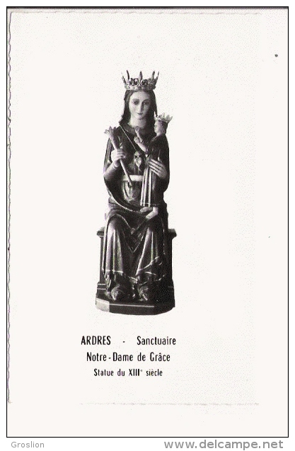 ARDRES SANCTUAIRE  NOTRE DAME DE GRACE STATUE DU XIII E SIECLE - Ardres