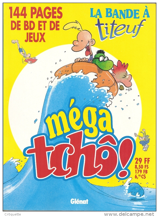 LA BANDE A TITEUF - MEGA TCHÔ - 144 PAGES DE BD ET DE JEUX - ZEP (MAI 2000) - Titeuf