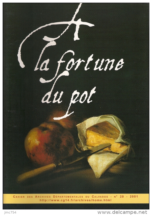 Les Cahiers Des Archives  Du Calvados. LA FORTUNE DU POT   1000 Ans D'histoire De L'alimentation En Basse-Normandie - Cuisine & Vins