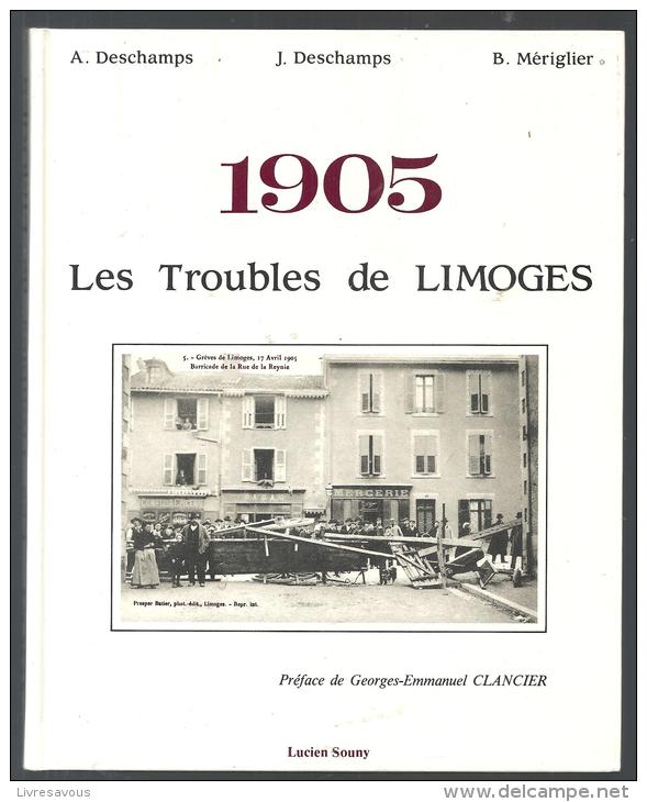 Limoges 1905 Les Troubles De Limoges De A. & J. Deschamps Et B. Mériglier Edition Lucien Souny De 1984 - Limousin