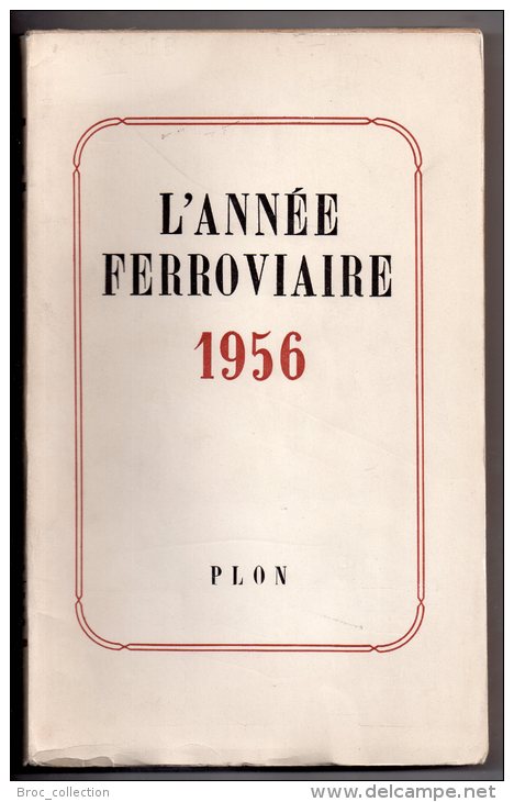 L´année Ferroviaire 1956, Plon (train, Trains, S.N.C.F., Chemin De Fer) Daniel-Rops, Jean Tuja, Roger Guibert... - Railway & Tramway