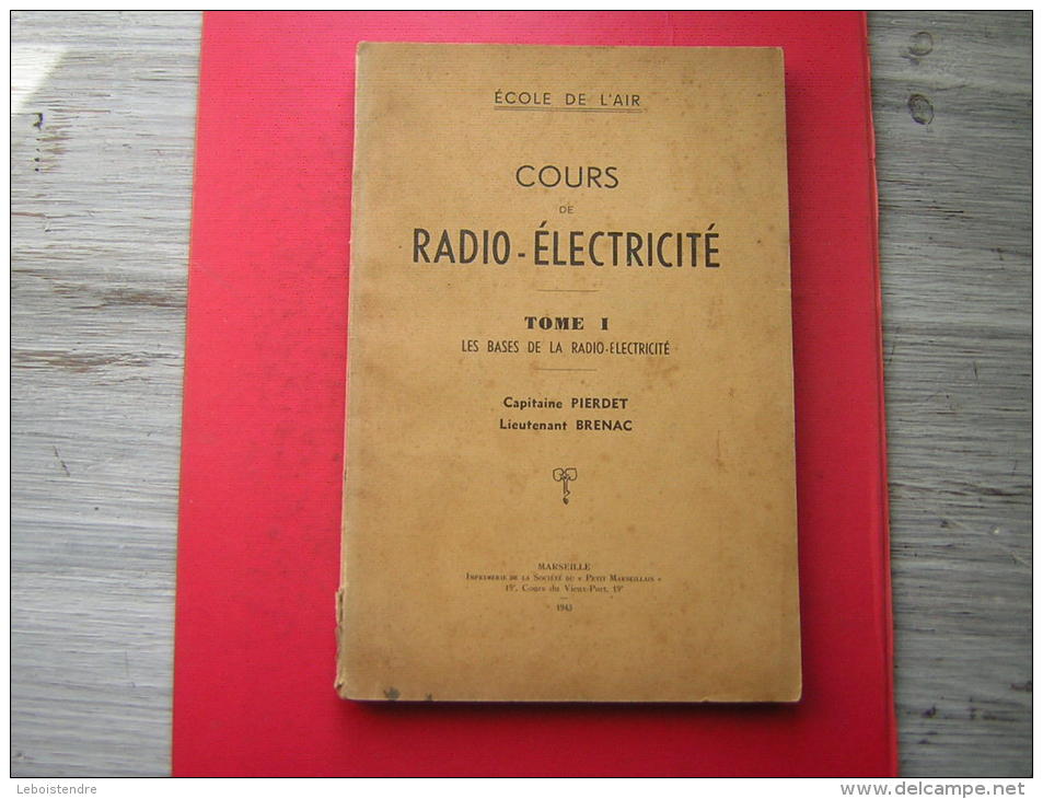 ECOLE DE L'AIR  COURS DE RADIO ELECTRICITE TOME 1 LES BASES DE LA RADIO ELECTRICITE CAPITAINE PIERDET  LIEUTENANT BRENAC - Fliegerei