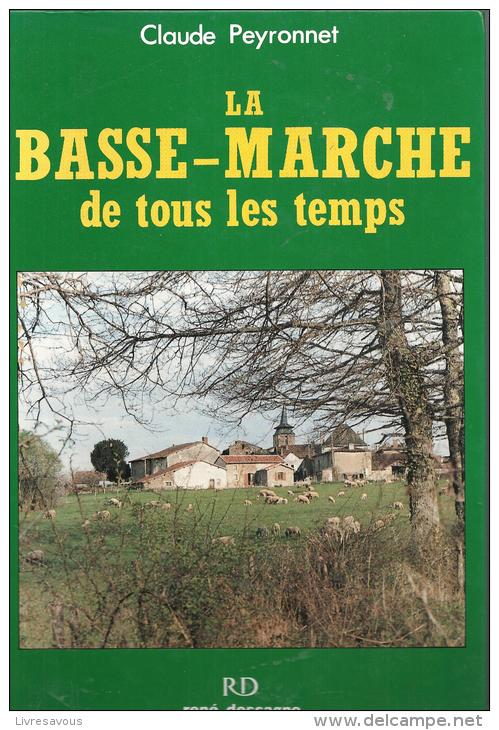 La Basse-Marche De Tous Les Temps De Claude Peyronnet Editions René Dessagne De 1989 - Limousin