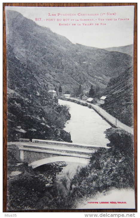 CPA-PONT DU ROY-31-LA GARONNE-VUE VERS LA  FRANCE-ENTREE DE LA VALLEE DE FOS-N°817 SERIE LES PYRENNEES - Autres & Non Classés