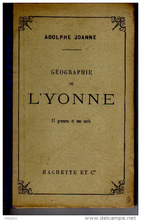 Géographie Du Département De L'YONNE  Une Carte Et 17 Gravures Adolphe JOANNE (2 Scans) - Tourism