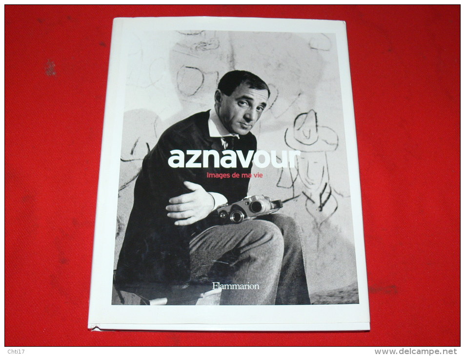 AZNAVOUR  IMAGES DE MA VIE BIOGRAPHIE EN IMAGES ET PHOTOS INEDITES TARIF 32 EUROS  EDITIONS FLAMMARION - Musik