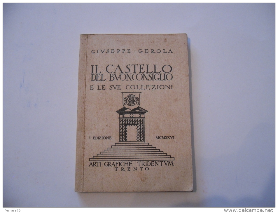 TRENTO IL CASTELLO DEL BUONCONSIGLIO E LE SUE COLLEZIONI 1926 - Arts, Architecture