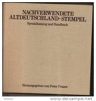 Altdeutschland-Stempel-Nachverwendungen.  Ca. 8000 Stempelabbildungen + Bewertungen - Handbücher