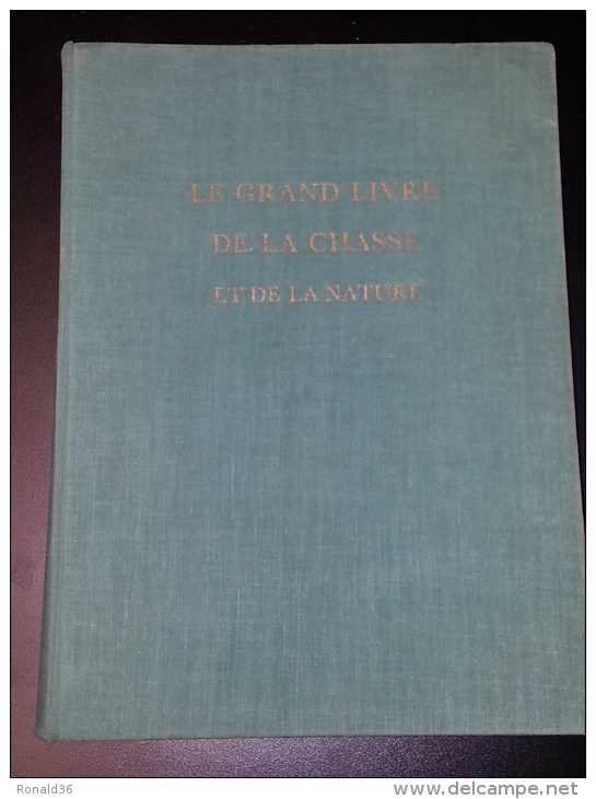 Grand Livre De La Chasse : Chiens De Chasses , Cerf Biche Palombe Perdrix Pigeons Sanglier .. Armes Munitions Méthode - Fischen + Jagen