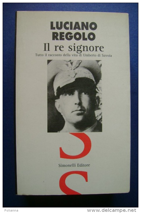 PFR/14 Luciano Regolo IL RE SIGNORE - UMBERTO DI SAVOIA Simonelli Editore I^ed.1998 - Italiano