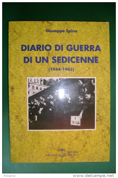 PFR/22 G.Spina DIARIO DI GUERRA DI UN SEDICENNE 1944-1945 Settimo Sigillo 1998/R.S.I. - Italiaans