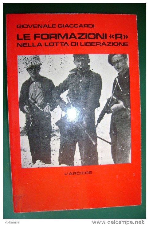 PFR/23 Giaccardi LE FORMAZIONI "R" NELLA LOTTA DI LIBERAZIONE L'arciere 1980/RESISTENZA - Italien