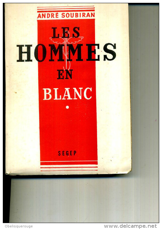 MEDECINE SOUBIRAN LES HOMMES EN BLANC 1947 300 PAGES - Sciences