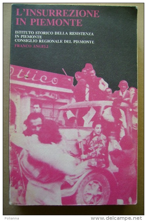 PBZ/36 L´INSURREZIONE IN PIEMONTE 1945 Franco Angeli Ed.1987/Valsesia/Langhe/V Alli Di Susa, Sangone, Chisone, Germanasc - Italiano