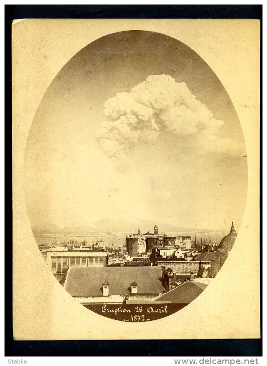 ITALIE -  NAPLES - ERUPTION VOLCANIQUE DU 26 AVRIL 1872 - PHOTOGRAPHE ALPHONSE BERNOUD - Lieux