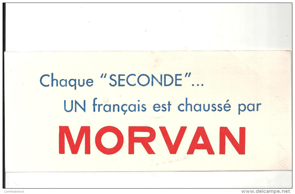 Buvard MORVAN Chaque "seconde" Un Français Est Chaussé Par MORVAN - Chaussures