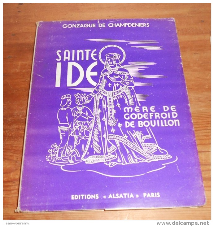 Sainte Ide, Mère De Godefroid De Bouillon. Gonzague De Champdeniers. 1938. - Religion