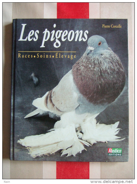 LES PIGEONS - RACES -SOINS - ELEVAGE - DE PIERRE CORCELLE - NEUF - - Animaux