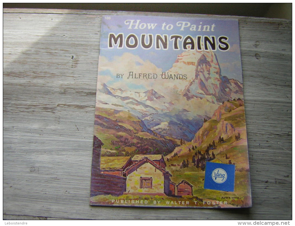 166   HOW TO PAINT  MOUNTAINS BY ALFRED WANDS  PUBLISHED BY WALTER T FOSTER - Schöne Künste