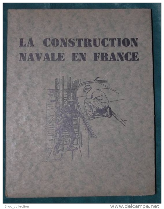 La Construction Navale En France, 1933, Chambre Syndicale Des Constructeurs De Navires Et De Machines Marines - Boten