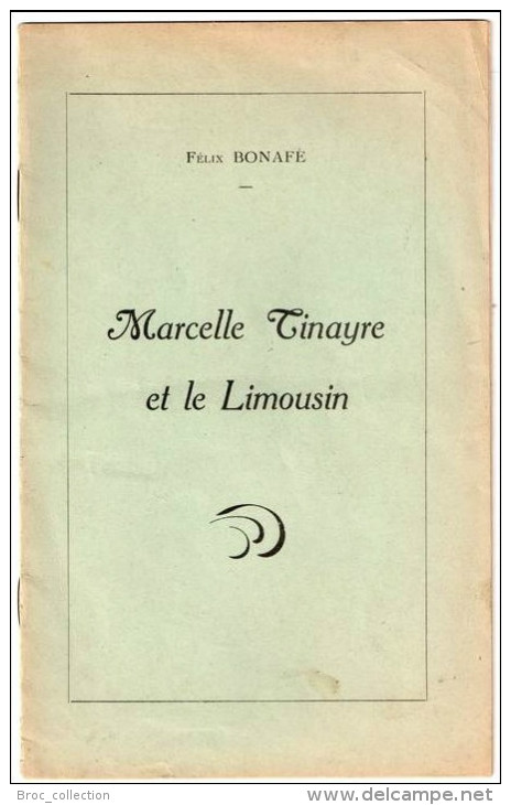 Marcelle Tinayre Et Le Limousin, Par Félix Bonafé, 1954, Envoi Et Notes De L'auteur, 3 Scans (Corrèze) - Limousin