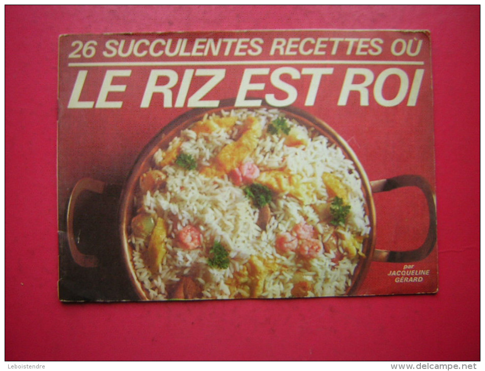 LIVRET COUVERTURES SOUPLES  26 SUCCULENTES RECETTES OU LE RIZ EST ROI  PAR JACQUELINE GERARD - Gastronomie