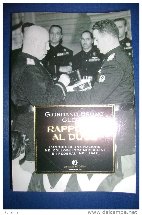 PFS/6 G.Bruno Guerri RAPPORTO AL DUCE - L´agonia Di Una Nazione Nei Colloqui Tra Mussolini E I Federali Oscar Storia - Italiano