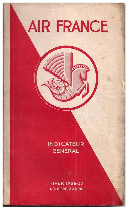 INDICATEUR GENERAL AIR FRANCE HIVER 1936-37, 4 OCTOBRE-3 AVRIL 85 PAGES, 19X11,5 - Avion