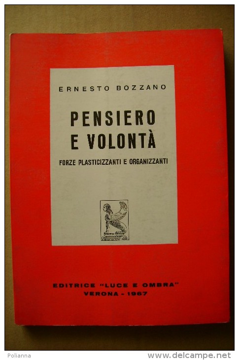 PCA/13 Ernesto Bozzano PENSIERO E VOLONTA´ Editrice Luce E Ombra 1967/psicologia/spiritismo - Medecine, Psychology