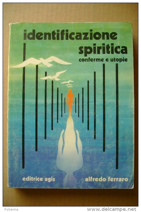 PCA/18 Alfredo Ferraro IDENTIFICAZIONE SPIRITICA Editrice Agis 1979/parapsicologia/media Nità - Médecine, Psychologie