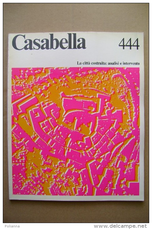 PCA/28 CASABELLA N.444/1979 Montepulciano/S.Giovanni Valdarno/Castagneto Carducci/area Centrale Di Pesaro - Art, Design, Décoration