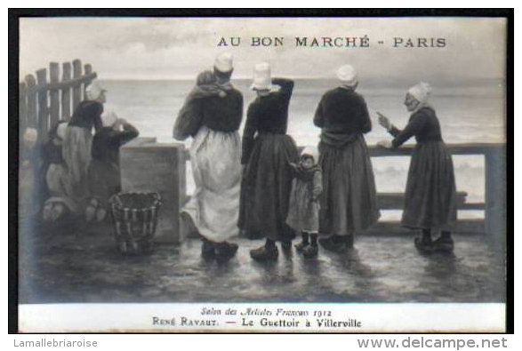 AU BON MARCHE - SALON DES ARTISTES FRANCAIS 1912 - RENE RAVAUT  - LE GUETTOIR A VILLERVILLE - Autres & Non Classés