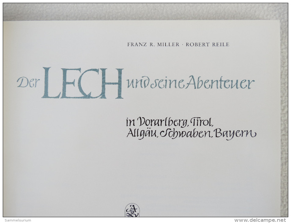 Franz R. Miller / Robert Reile "Der Lech Und Seine Abenteuer" Vergangenheit Und Gegenwart Von Landschaft Und Kunst - Bavière