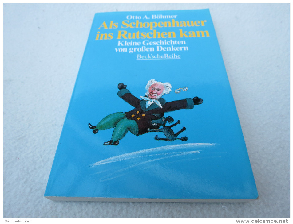 Otto A. Böhmer "Als Schopenhauer Ins Rutschen Kam" Kleine Geschichten Von Großen Denkern (Beck´sche Reihe) - Short Fiction