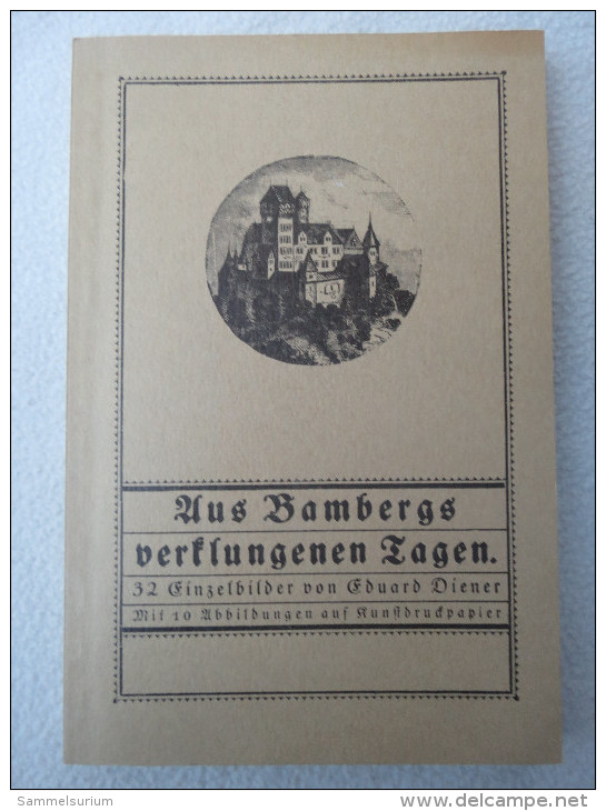 Eduard Diener "Aus Bambergs Verklungenen Tagen" Faksimile Der Ausgabe Von 1922 - Autres & Non Classés