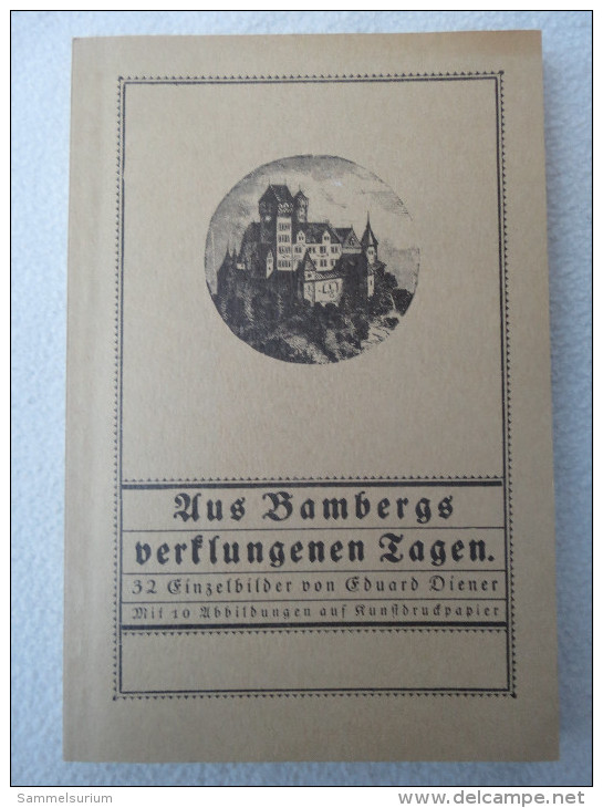 Eduard Diener "Aus Bambergs Verklungenen Tagen" Faksimile Der Ausgabe Von 1922 - Other & Unclassified