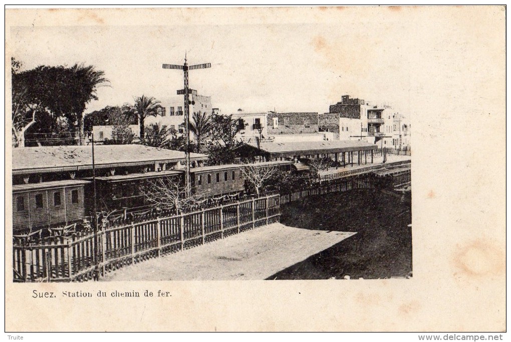 SUEZ STATION DU CHEMIN DE FER PASSAGE DU TRAIN CARTE PRECURSEUR 1902 - Suez