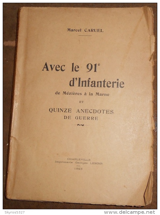 Avec Le 91 ème D’Infanterie De Mézières à La Marne Et Quinze Anecdotes De Guerre - 1914-18