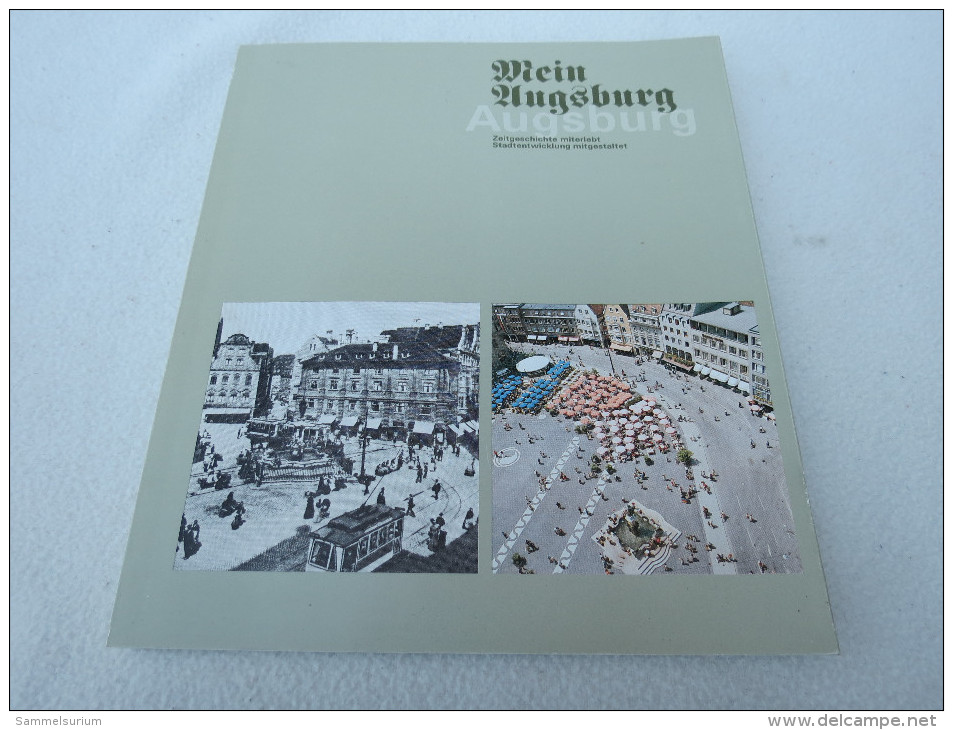 "Mein Augsburg" Zeitgeschichte Miterlebt Stadtentwicklung Mitgestaltet, Ausstellungskatalog 1983 Zeughaus - Kataloge