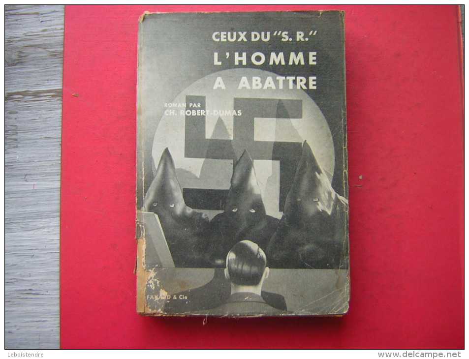 ROMAN PAR CH ROBERT DUMAS   CEUX DU S R  L'HOMME A ABATTRE  A FAYARD ET CIE  1945 - Antiguos (Antes De 1960)