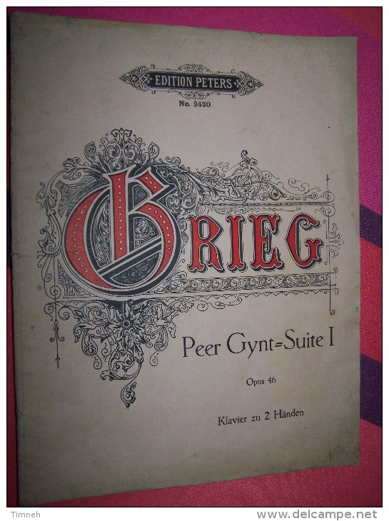 Livret EDITIONS PETERS N°2420 EDVARD GRIEG Erste Peer Gynt = Suite 1 OPUS 46 Für Pianoforte solo Klavier zu 2 HÄNDEN