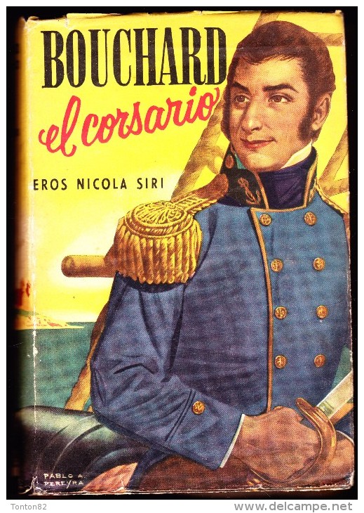 Eros Nicola Siri - Bouchard El Corsario - Ediciones ACME AGENCY - Buenos Aires - ( 1952 ) . - Acción, Aventuras