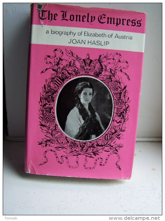 EN ANGLAIS - THE LONELY EMPRESS A Biography Of Elisabeth Of Austria JOAN HASLIP 1972 WEIDENFELD AND NICOLSON - Cultural