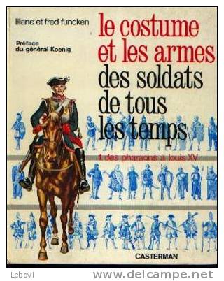 "Le Costume Et Les Armes Des Soldats De Tous Les Temps - Tomes I & II" FUNCKEN, L. & F. - Casterman 1966 & 1967 - Français