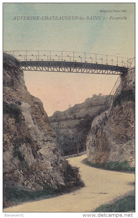 CPA 63 @ Chateauneuf Les Bains @ Passerelle - Carte Rare Toilée De 1916 De L´éditeur Moignoux Faure - Otros & Sin Clasificación