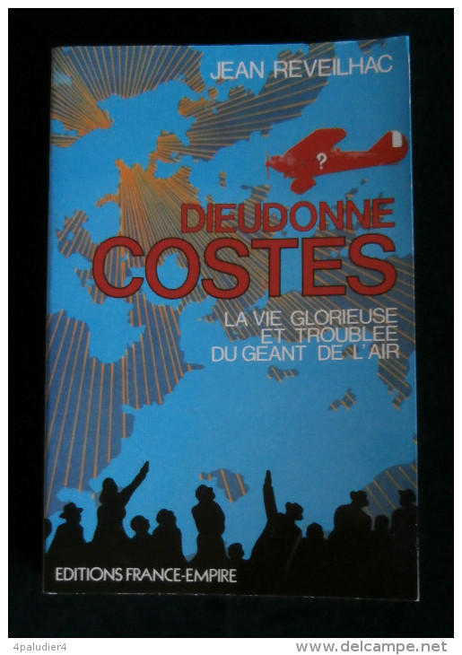 AVIATION DIEUDONNE COSTES La Vie Glorieuse Et Troublée Du Géant De L'Air Jean REVEILHAC 1983 - Vliegtuig