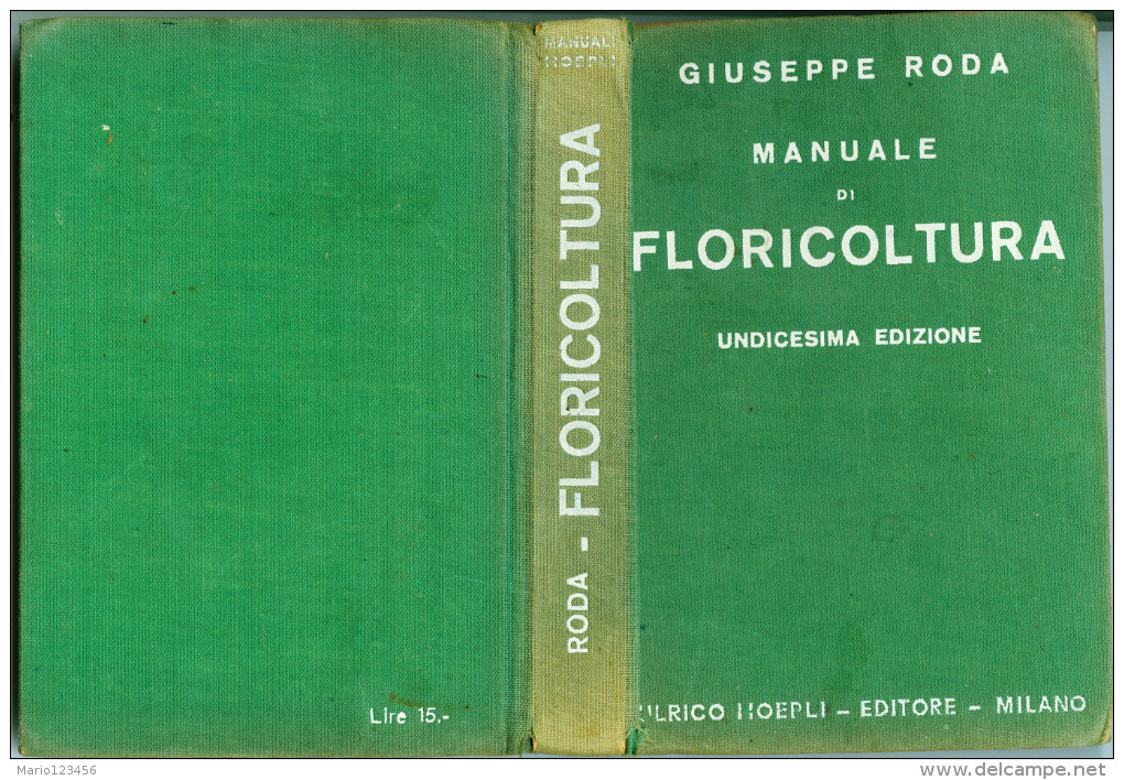 MANUALE HOEPLI, MANUALE DI FLORICOLTURA, GIUSEPPE RODA, UNDICESIMA EDIZIONE, 1938 - Medecine, Biology, Chemistry